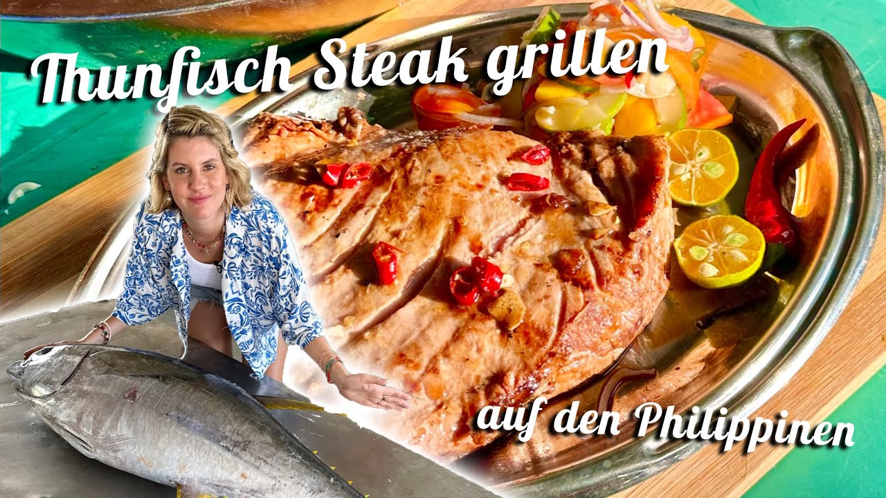 Thunfisch Steak grillen | aufregende Reise auf die Philippinen | Felicitas Then