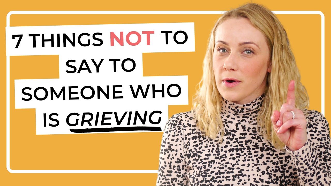 7 things NOT to say to someone who is grieving