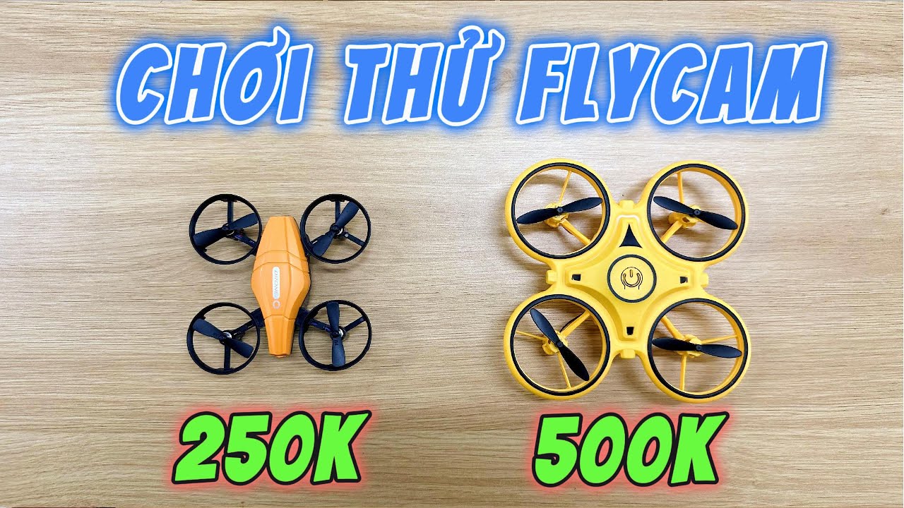 Chơi Thử Flycam 250k Và 500k Giống FPV