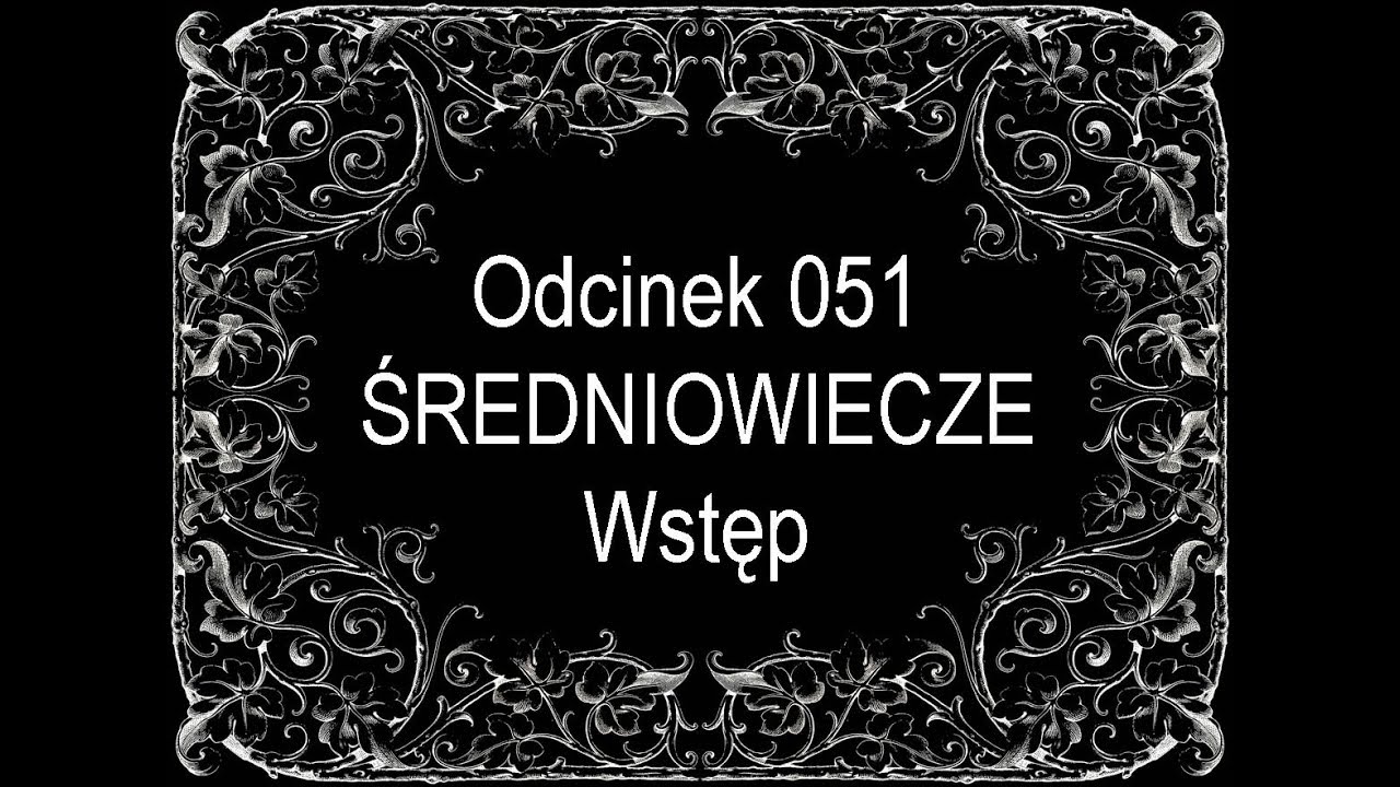 Historia powszechna opracowana przez SATYRYKON - 051 Średniowiecze. Wstęp