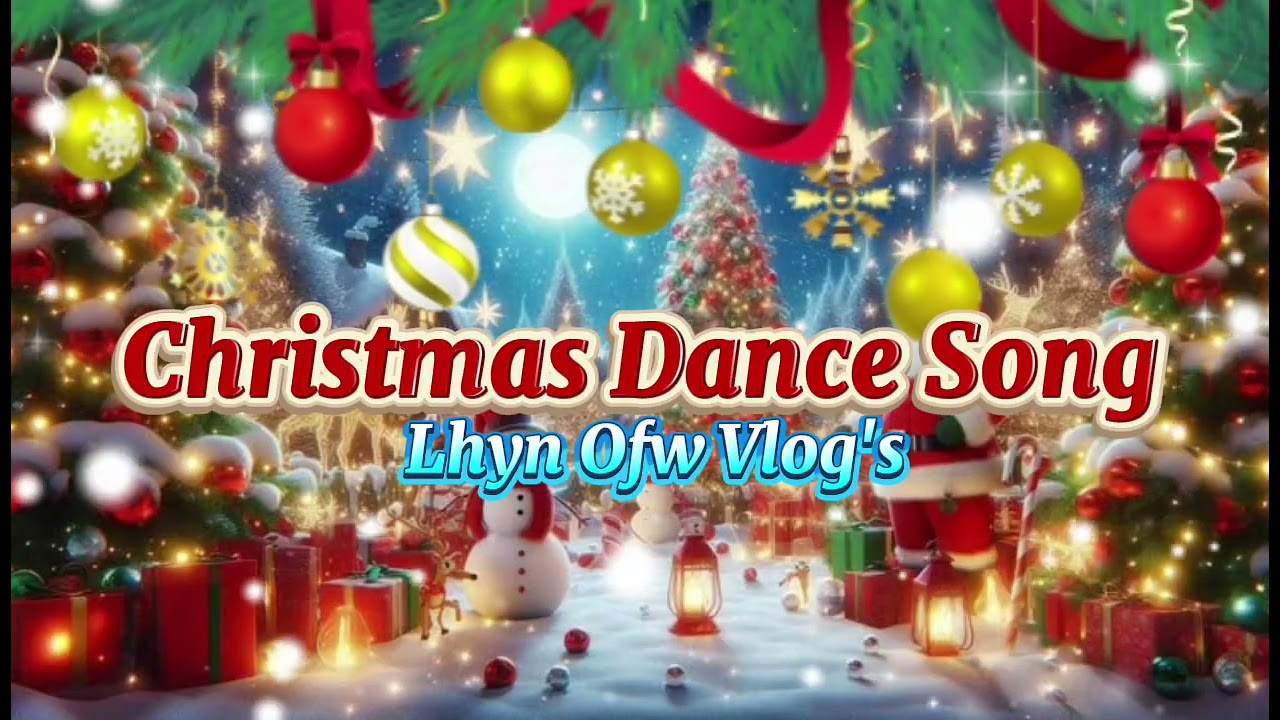 CHRISTMAS DANCE SONG |LHYNOFWVLOG'S