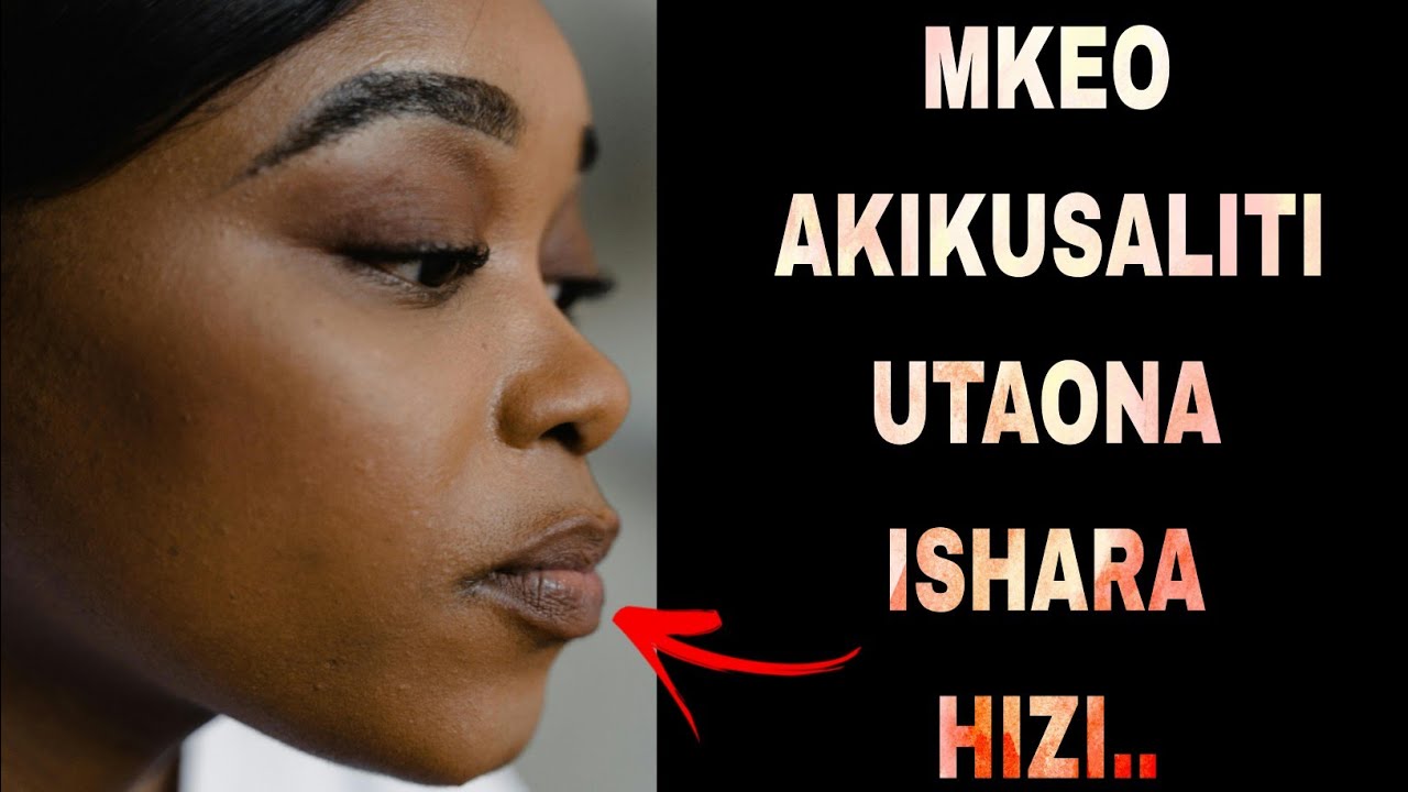 MKEO AKIKUSALITI LAZIMA UTAGUNDUA KUPITIA DALILI HIZI 5 USIPUUZE
