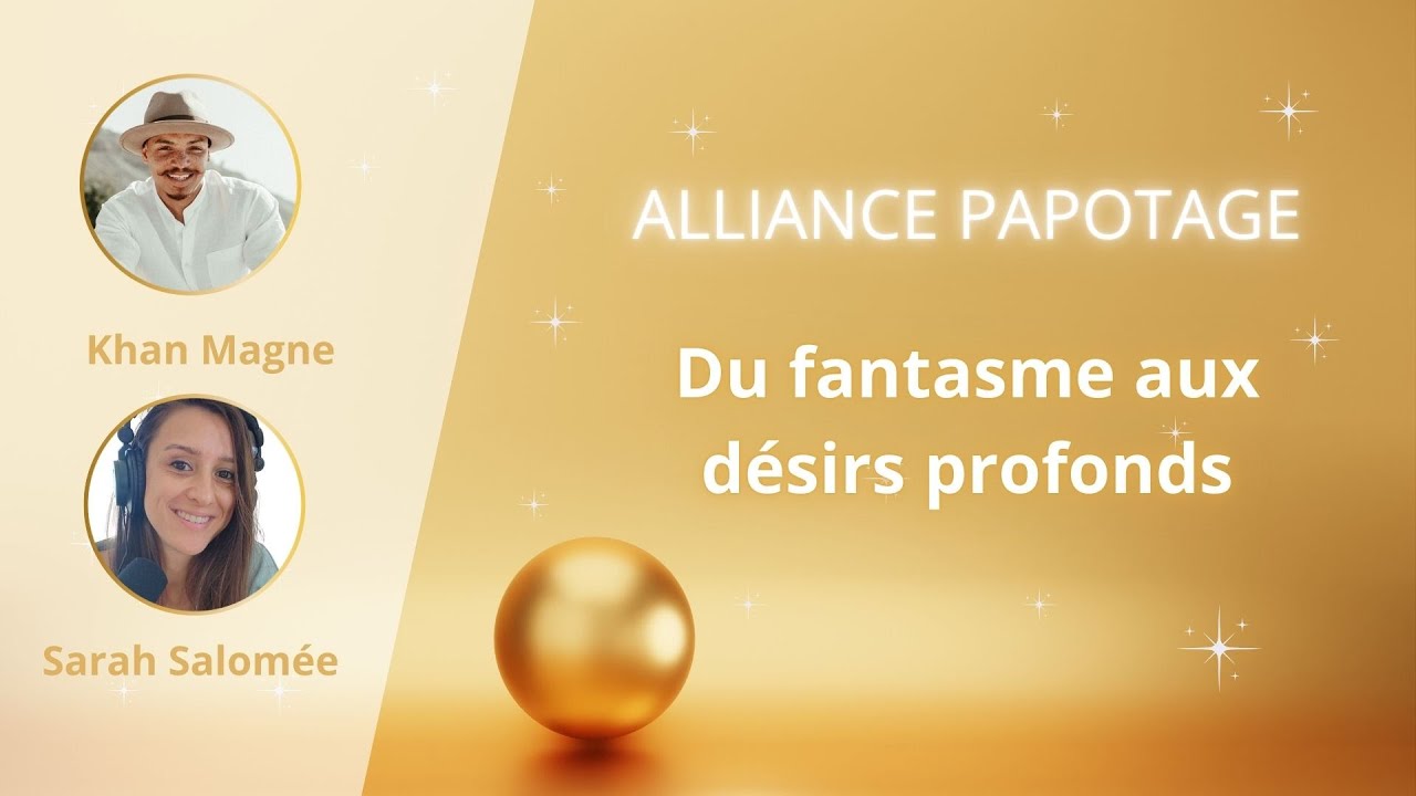 Du fantasme aux désirs profonds