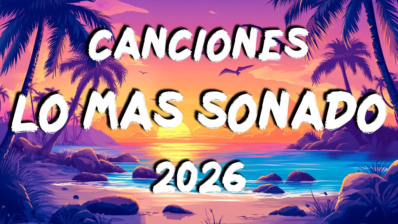 POP LATINO MIX 2026 🎉 LAS MEJORES CANCIONES DE VERANO 2026  🎉 CANCIONES LO MAS SONADO DE FIESTA 2026
