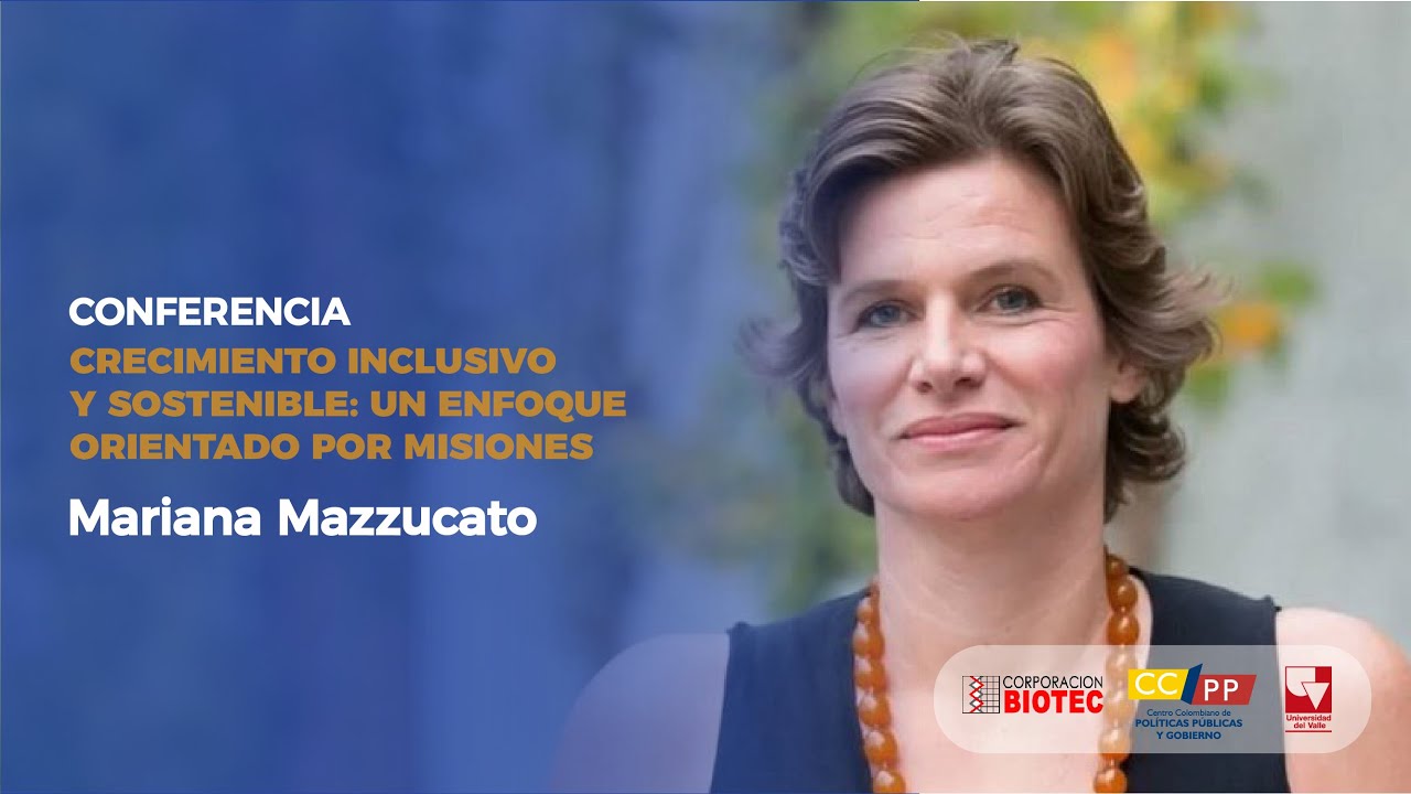 Crecimiento inclusivo y sostenible: Mariana Mazzucato