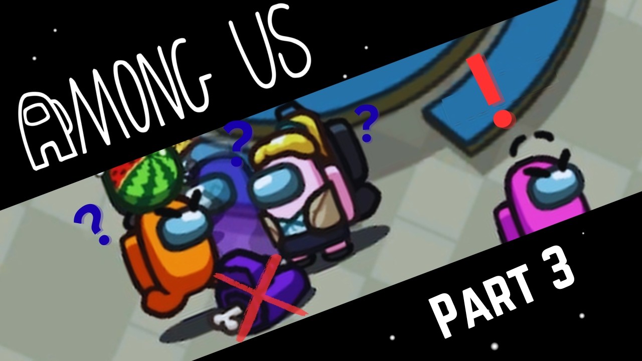 We play Among Us *PART 3*