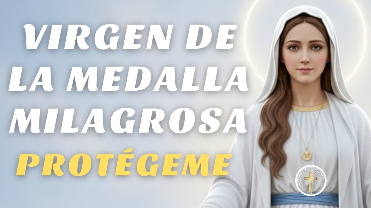 Oración poderosa a la Virgen de la Medalla Milagrosa . Protección y gracias urgentes.