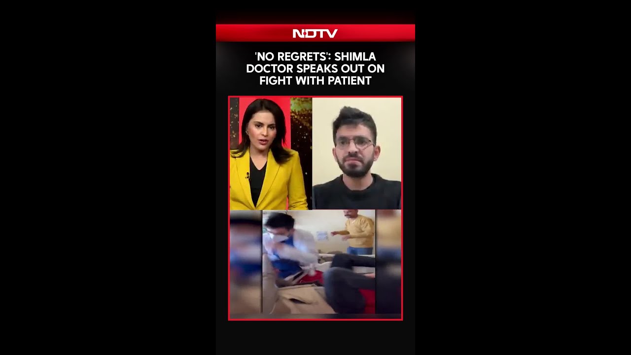 Shimla Doctor Speaks Out On Fight With Patient': 'No Regrets'