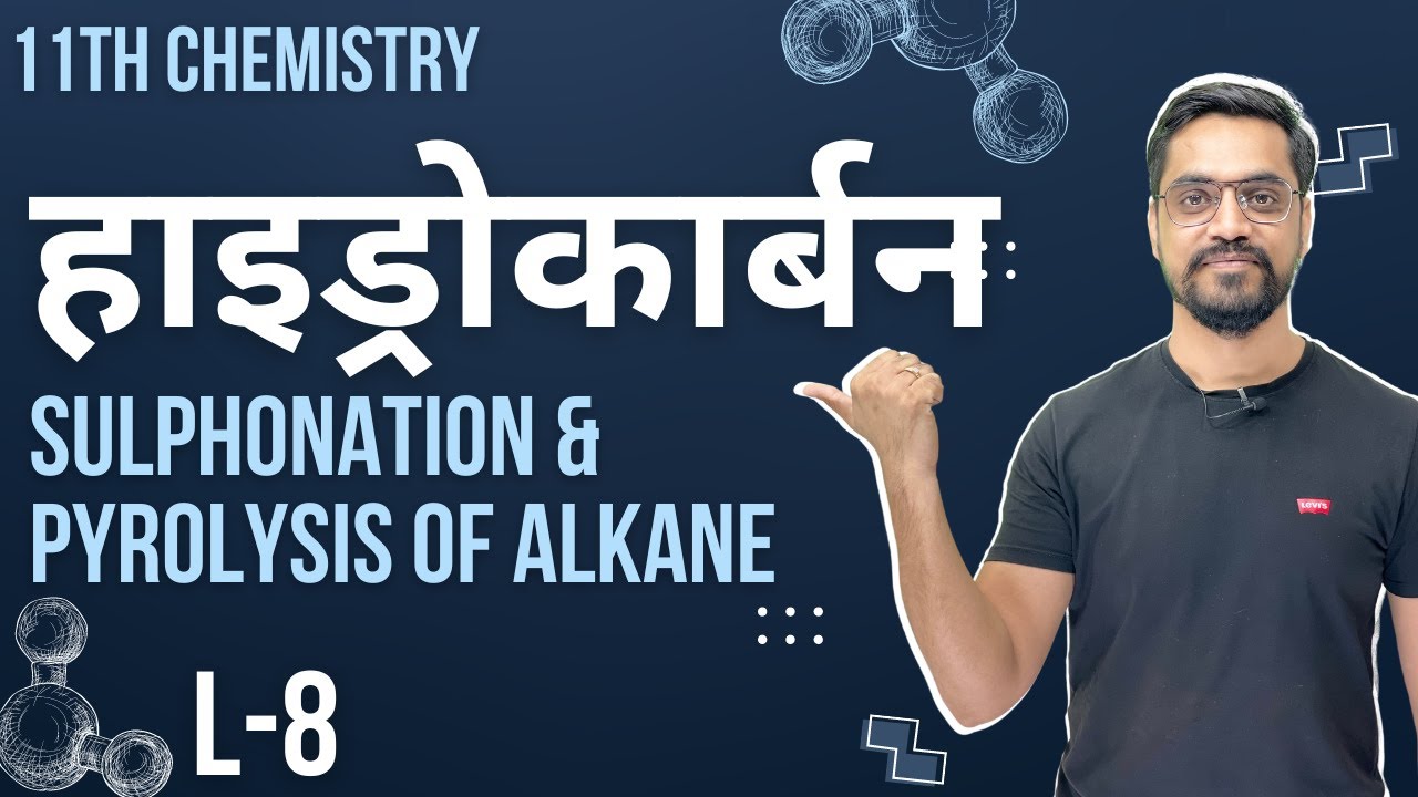 11th Chem | हाइड्रोकार्बन - Lec 8  : Sulphonation & Pyrolysis of Alkane - ashish singh lectures