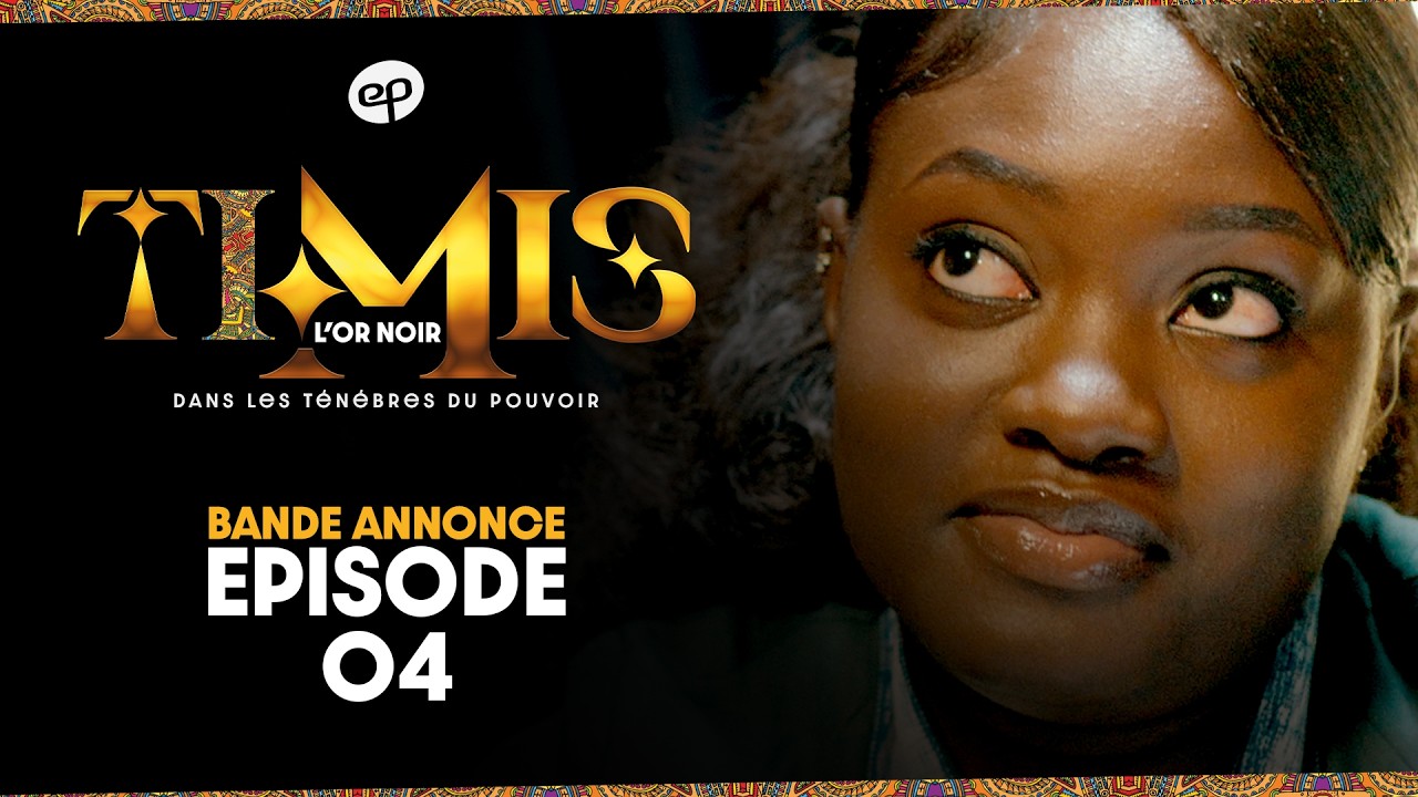 TIMIS - L'Or Noir - Episode 4 : Bande Annonce