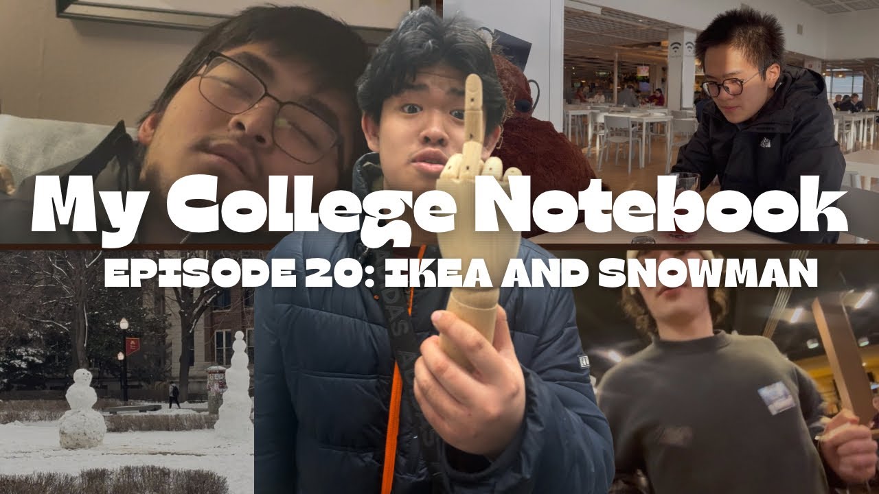 My College Notebook Episode 20: Ikea and snowman