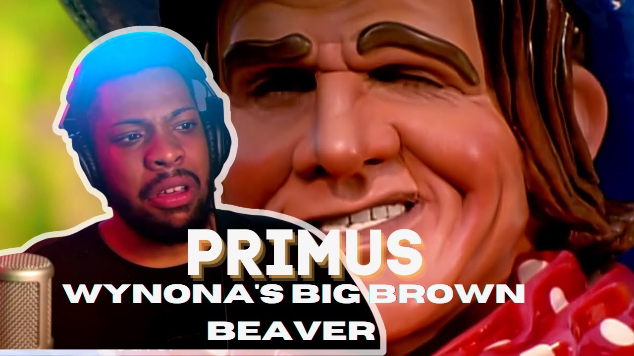 FIRST TIME HEARING PRIMUS - Wynona's Big Brown Beaver .... What in the toy story purgatory?!?
