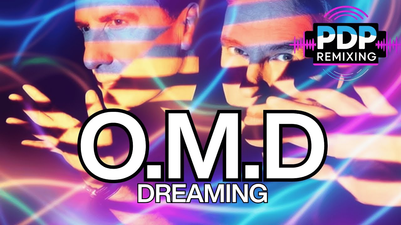 OMD - Dreaming (PDP Remix 2025)