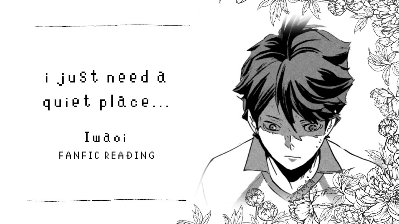 (Fanfic Reading)  i just need a quiet place...| Iwaoi