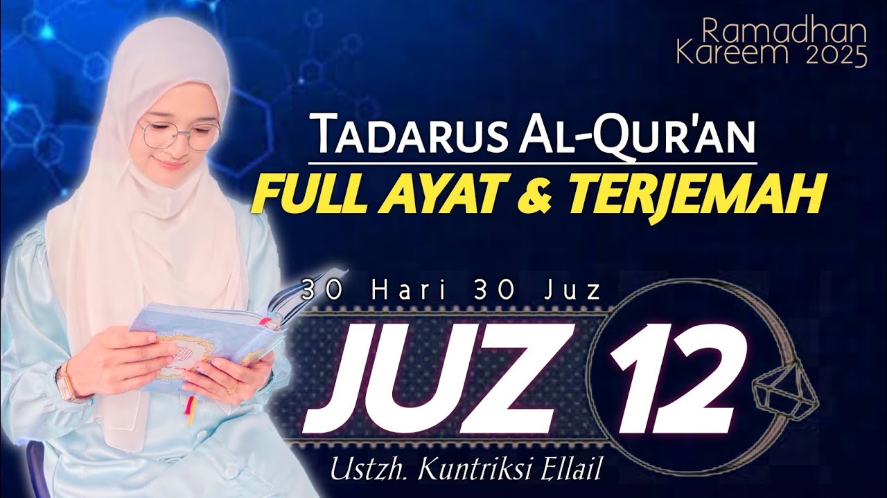 JUZ 12 TADARUS RAMADHAN 2025 - Suara Merdu Menenangkan Hati FULL AYAT DAN TERJEMAH Kuntriksi Ellail