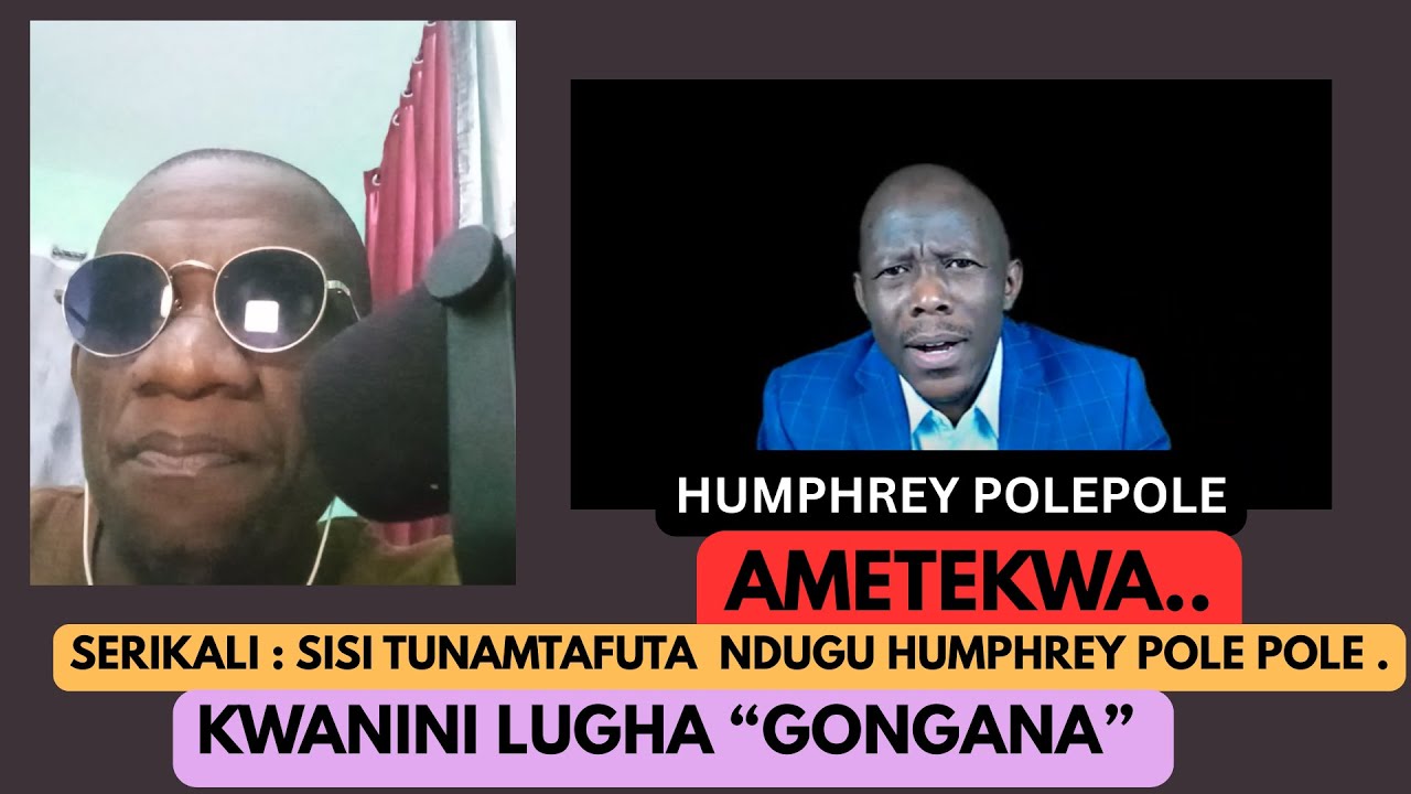 POLE POLE ametekwa , SERIKALI : sisi tunamtafuta POLE POLE , KWANINI lugha gongana ?