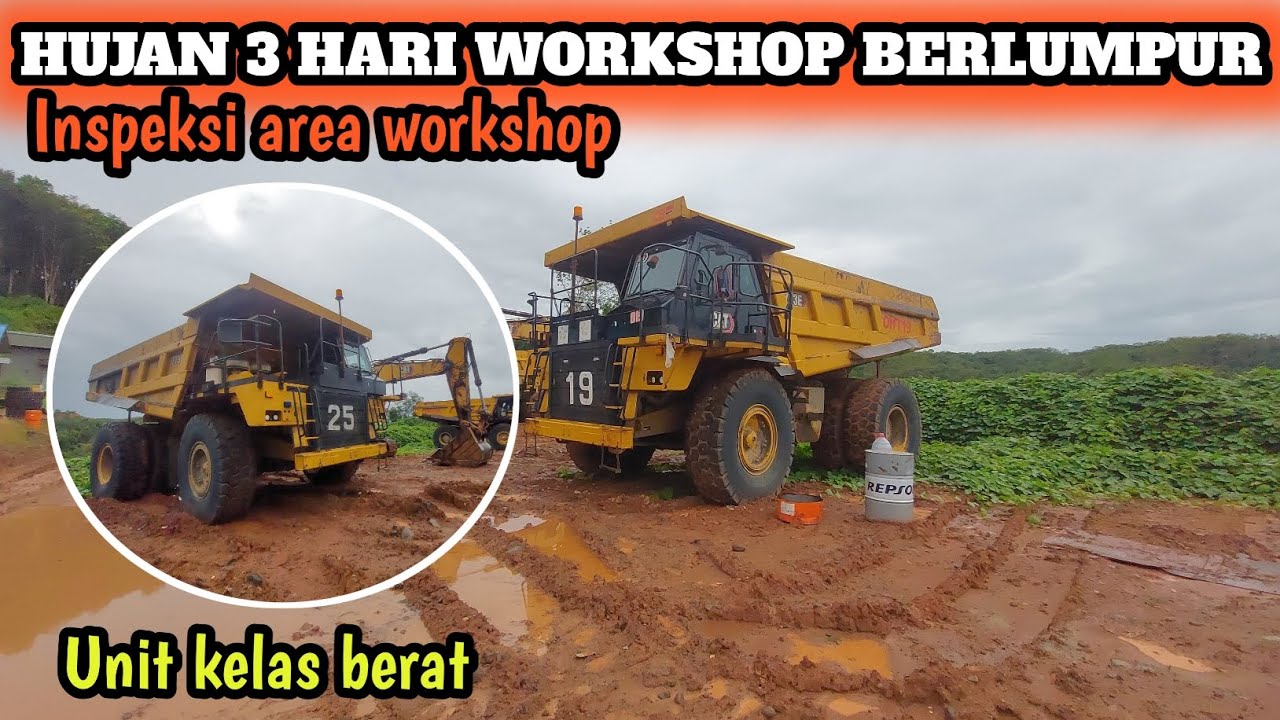 VLOG HUJAN 3 HARI WORKSHOP BERLUMPUR, INSPEKSI AREA WORKSHOP DAN MELIHAT KENDARAAN BERAT 