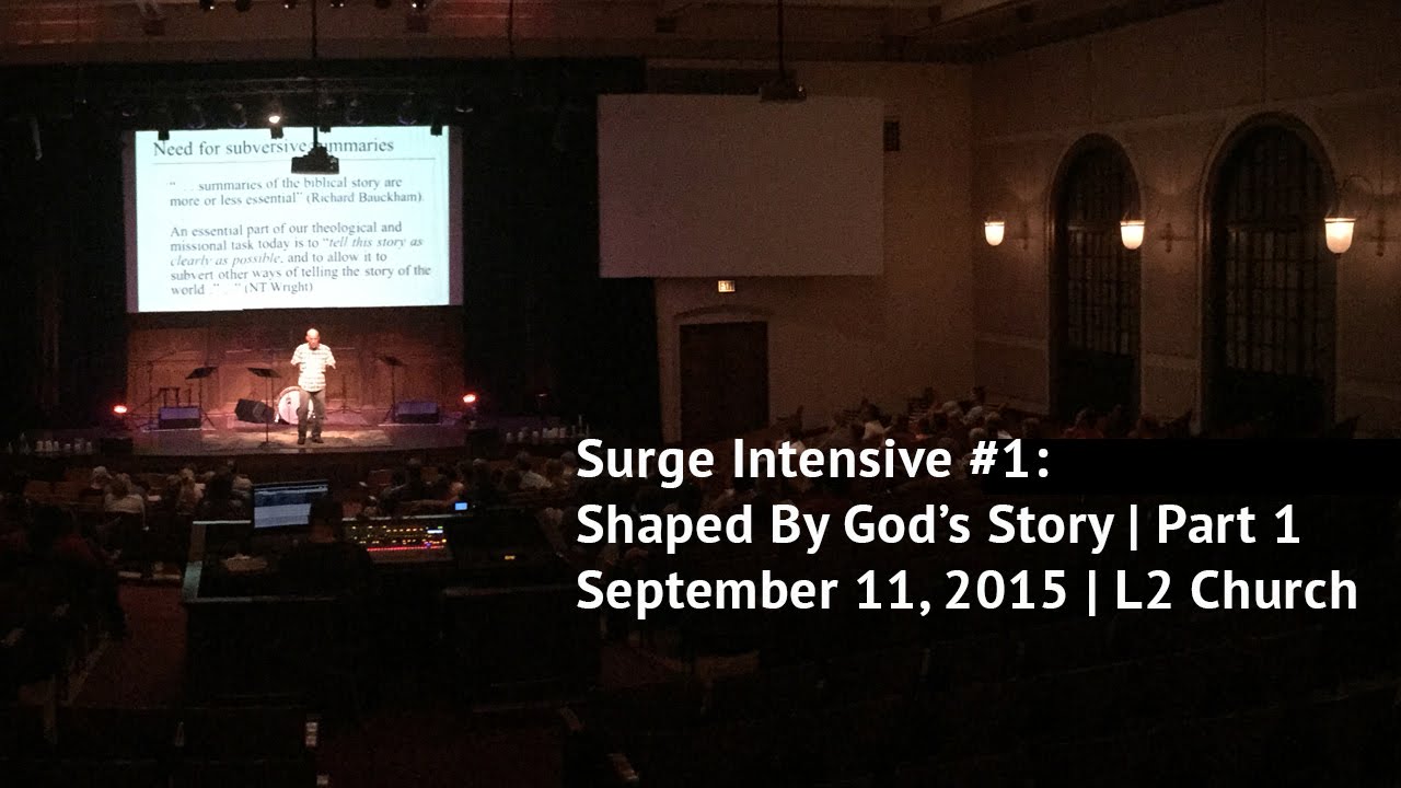 Surge Intensive #1 - The Drama of God's Story - Michael Goheen - Part 1