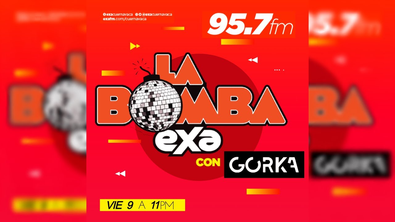 La Bomba / Exa FM 95.7 Cuernavaca - Edición 07 de Octubre del 2022
