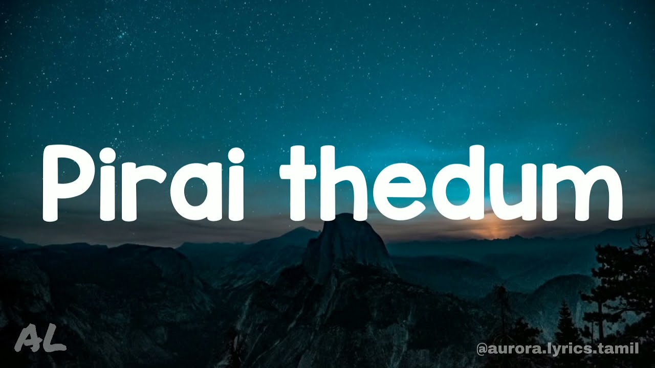 Mayakkam Enna - Pirai Thedum Song (Lyrics | Tamil)