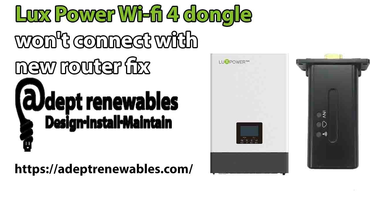Lux Power Wi-fi 4 dongle Fix won't connect with new router