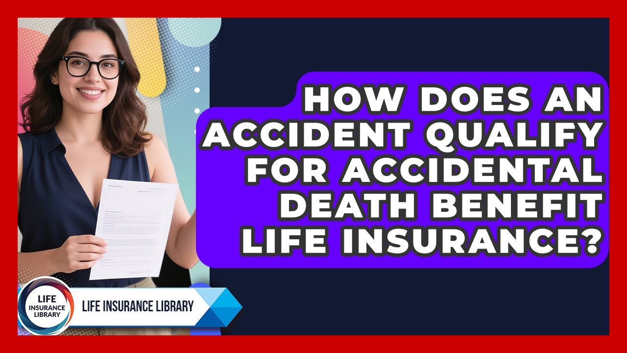 How Does An Accident Qualify For Accidental Death Benefit Life Insurance? - Life Insurance Library