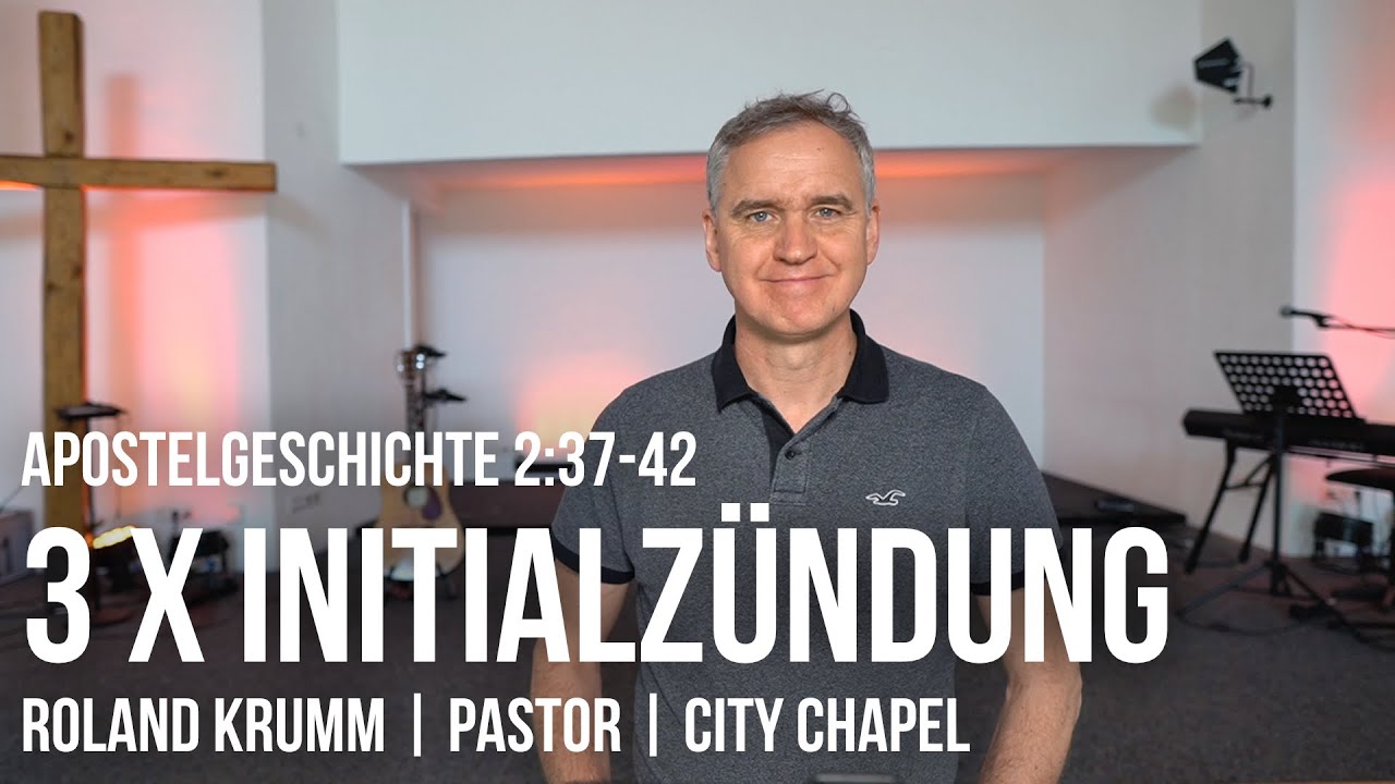 APG 2:37-42 | 3 x INITIALZ&Uuml;NDUNG | 13.06.21 | ROLAND KRUMM