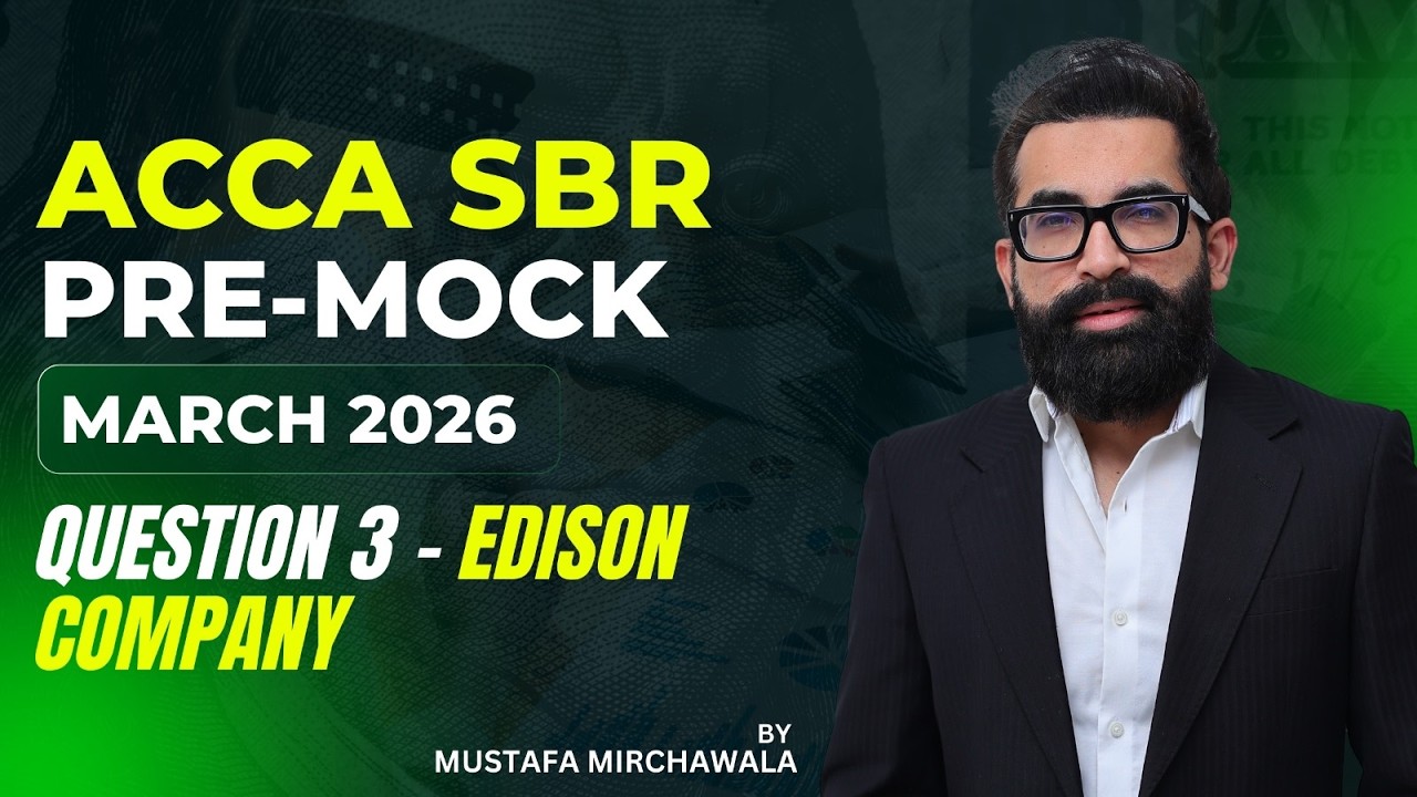 ACCA SBR Pre-Mock March 2026 Question 3 | Edison Company SBR Question | Mustafa Mirchawala