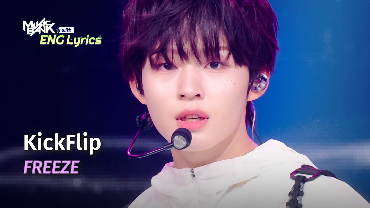 [🌎ENG Lyrics] KickFlip (킥플립) - FREEZE | KBS WORLD TV 250613