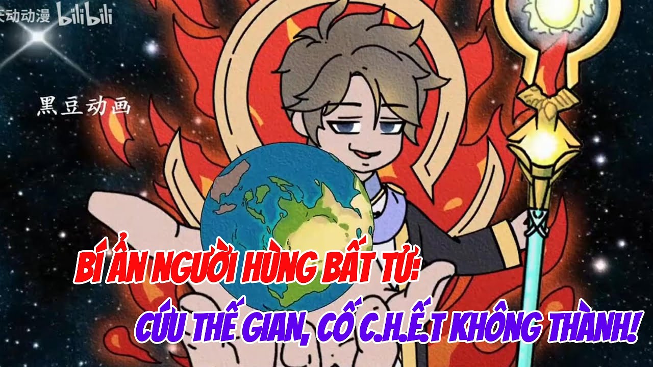 Bí Ẩn Người Hùng Bất Tử: Cứu Thế Gian, Cố Chết Không Thành!