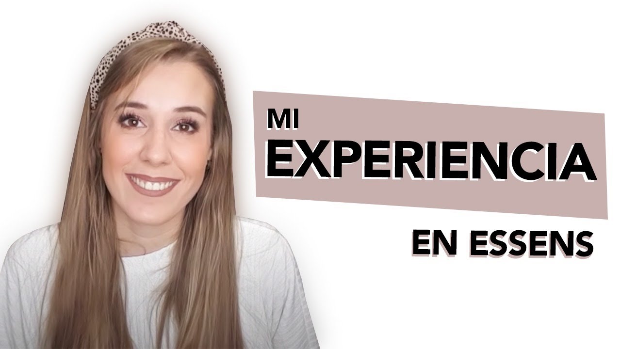 MI EXPERIENCIA EN ESSENS ACTUALIZADA | CONSEJOS