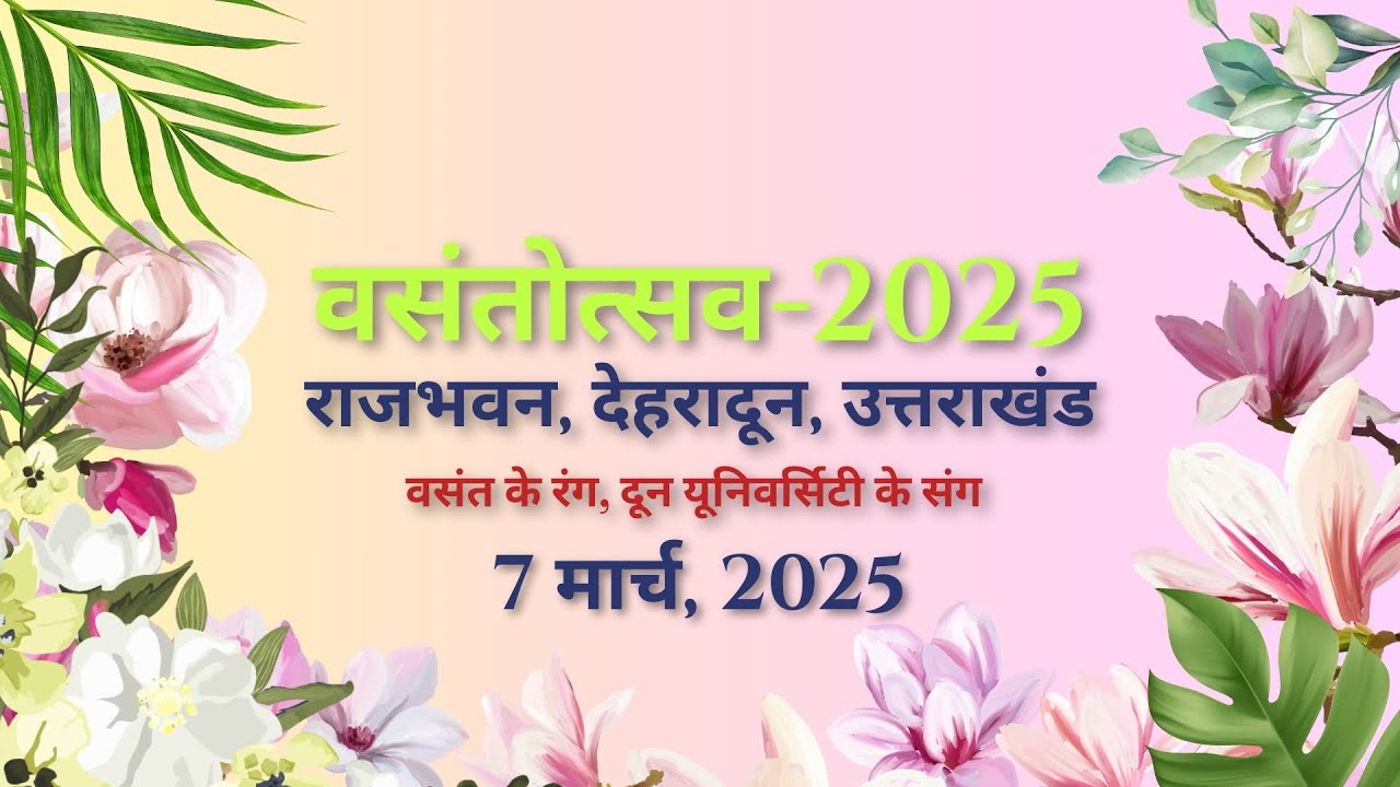 Vasantotsav-2025 at Rajbhawan, Dehradun, Uttarakhand. Day-1: 7th March 2025 (Friday).