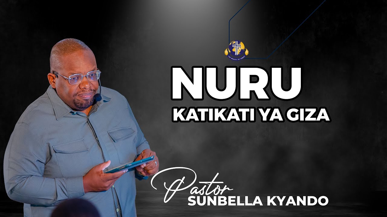 NURU KATIKATI YA GIZA - PASTOR SUNBELLA KYANDO