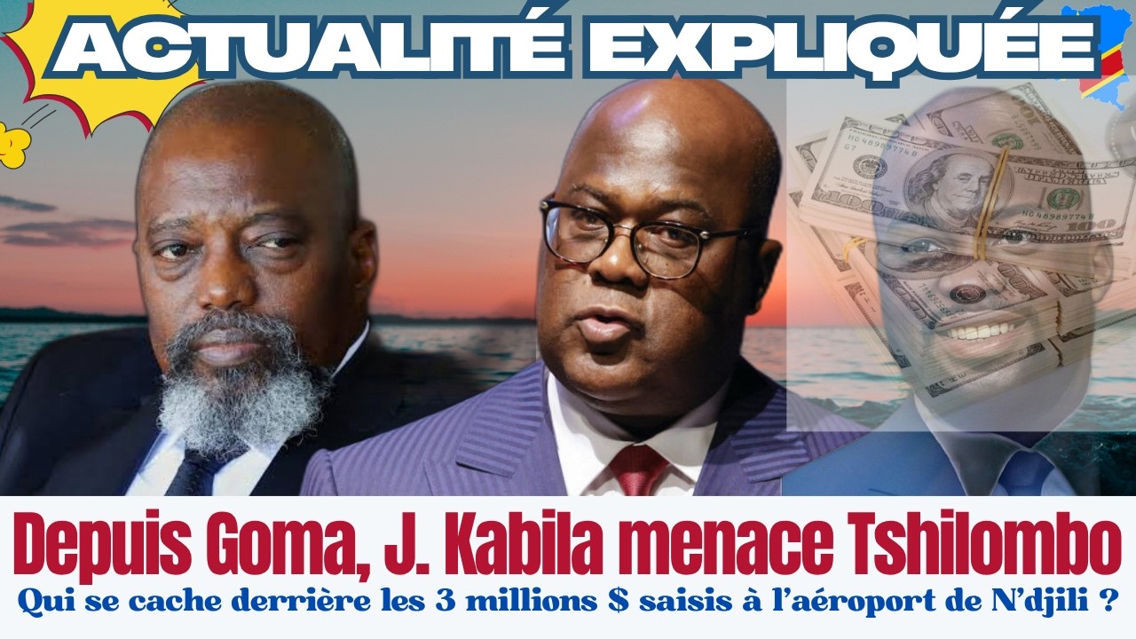 ACTU EXPLIQU&Eacute;E23.03 :Depuis Goma, J. Kabila menace de balayer Tshilombo+Quid de 3 millions $ saisis?