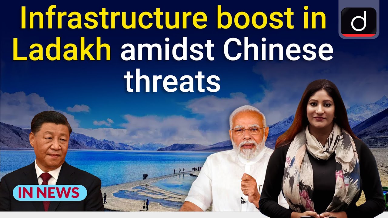 Infrastructure boost in Ladakh amidst Chinese threats - IN NEWS | Drishti IAS English