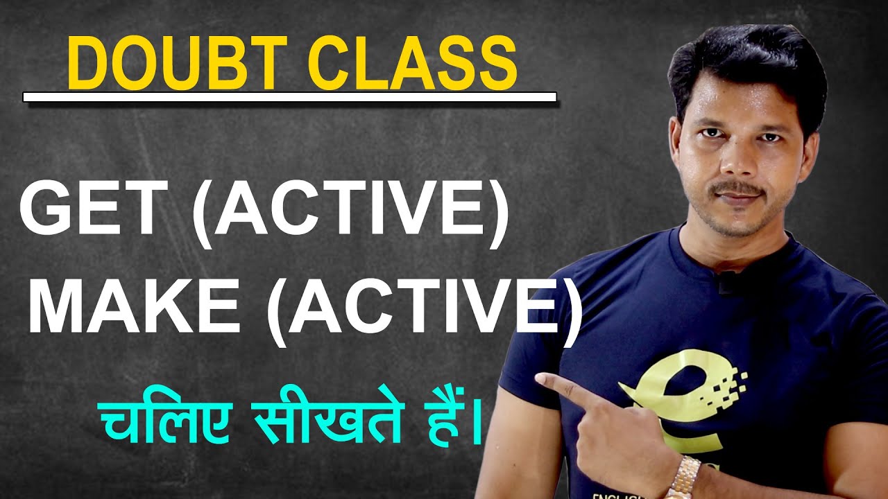 DOUBT CLASS GET  AND MAKE CAUSATIVE ACTIVE DIFFERENCE