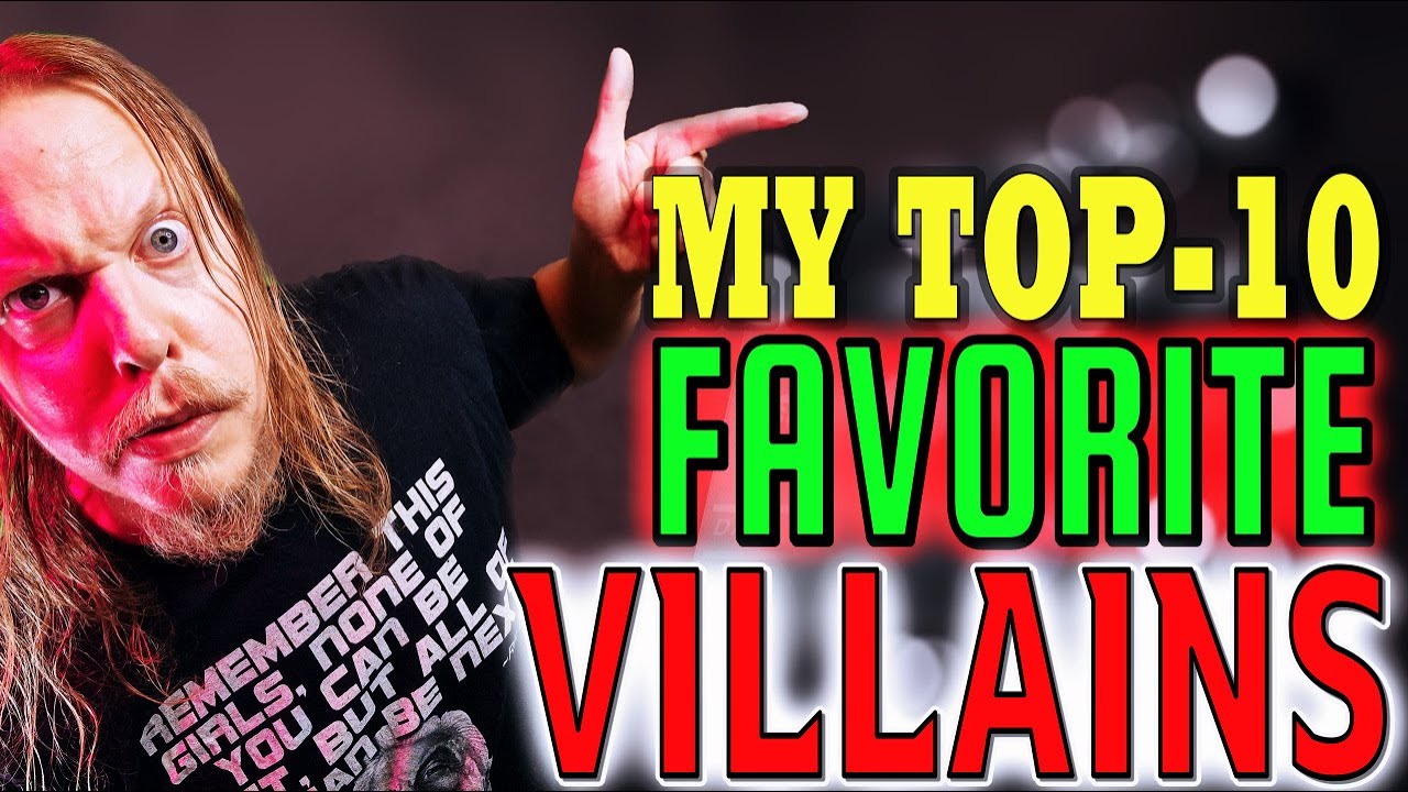 Favorite Movie Villains / My Top-10 List