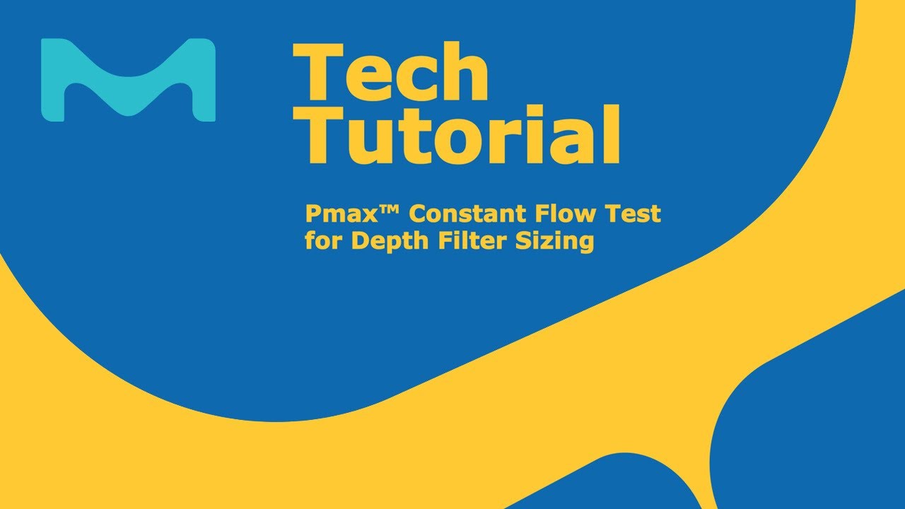 Tech Tutorial PMAX&trade; Constant Flow Test for Depth Filter Sizing