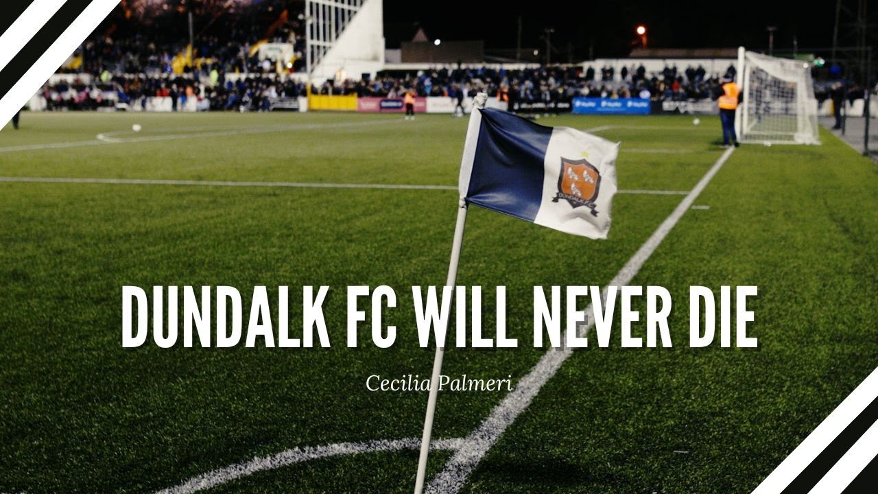 Dundalk FC will never die