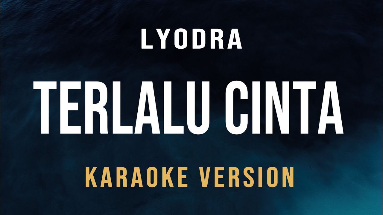 Terlalu Cinta - Lyodra (Karaoke)