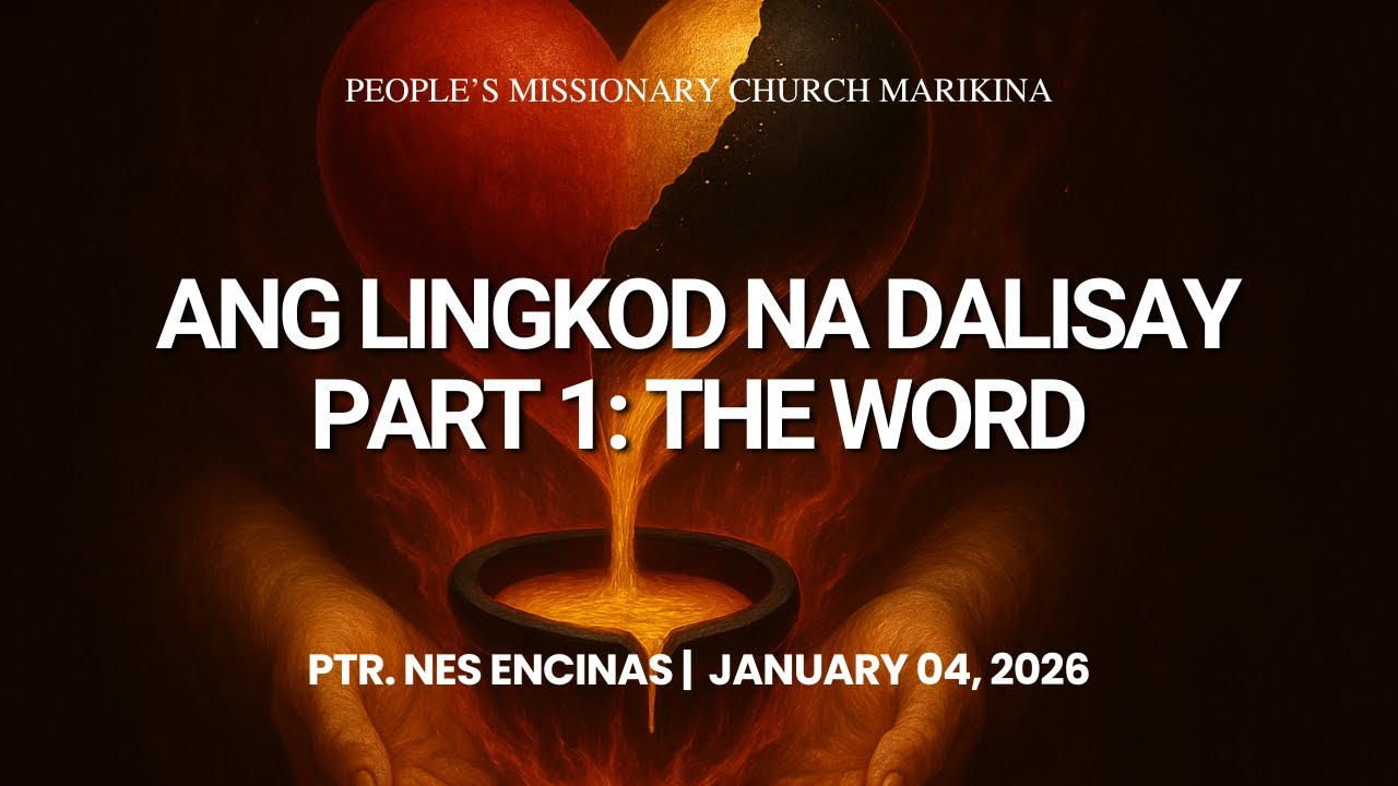 Ang Lingkod Na Dalisay Part 1: The Word | Ptr. Nes Encinas