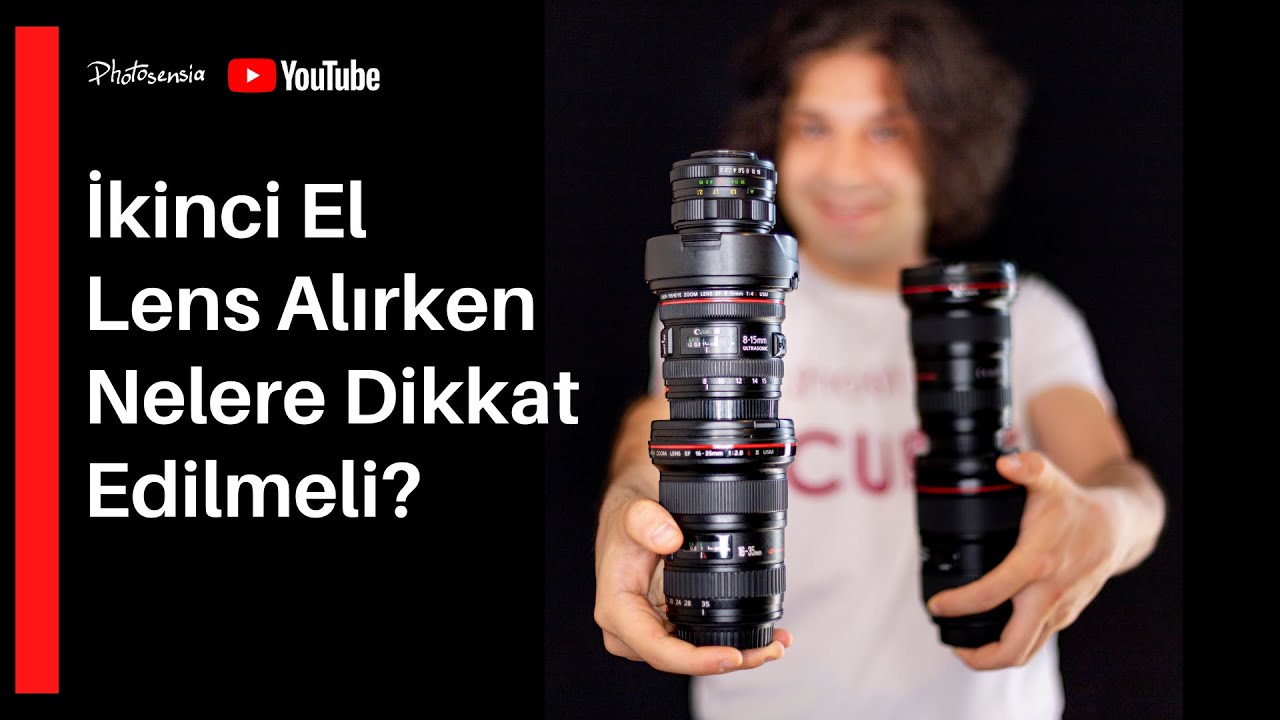 İkinci El Lens Alırken Nelere Dikkat Edilmeli - 2.El Lens Seçimi Nasıl Yapılır