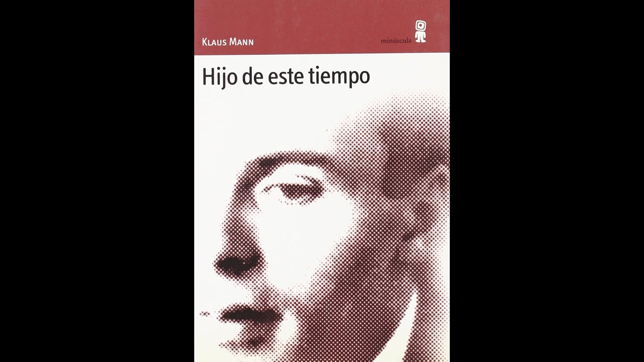 Klaus Mann: Hijo de este tiempo. Memorias juveniles del hijo mayor de Thomas Mann.
