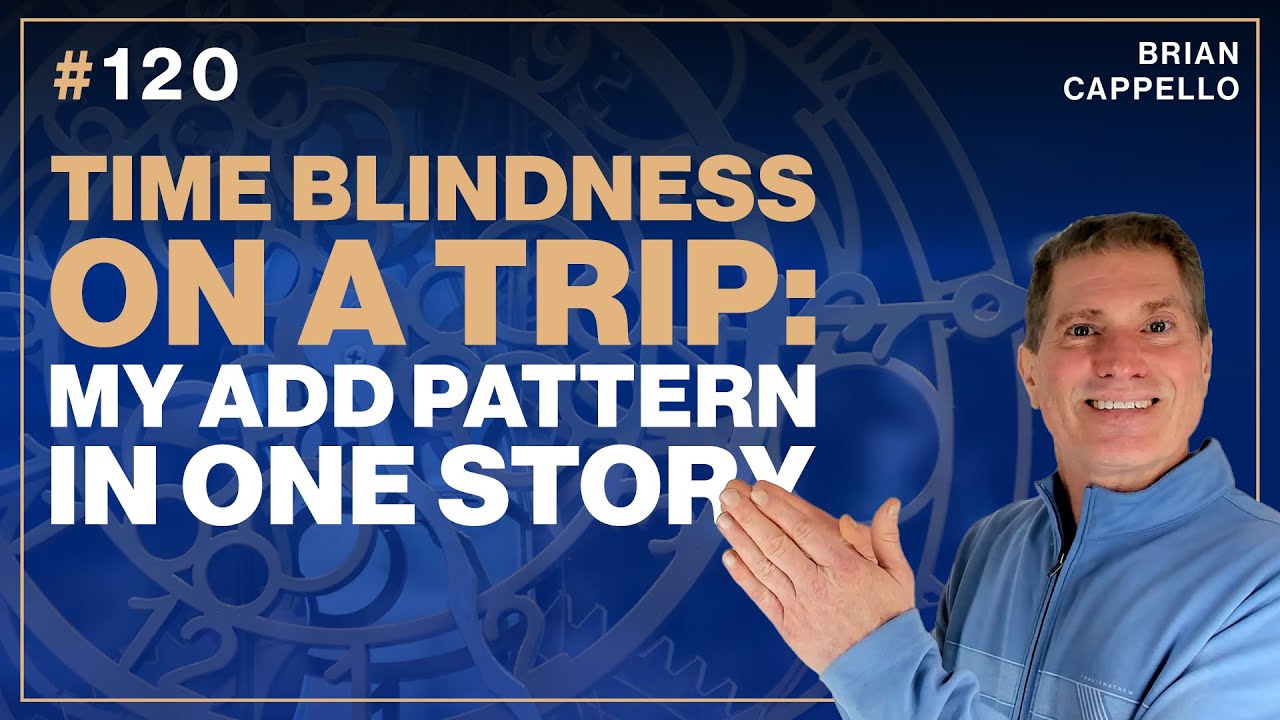 Time Blindness on a Trip: My ADD Pattern in One Story