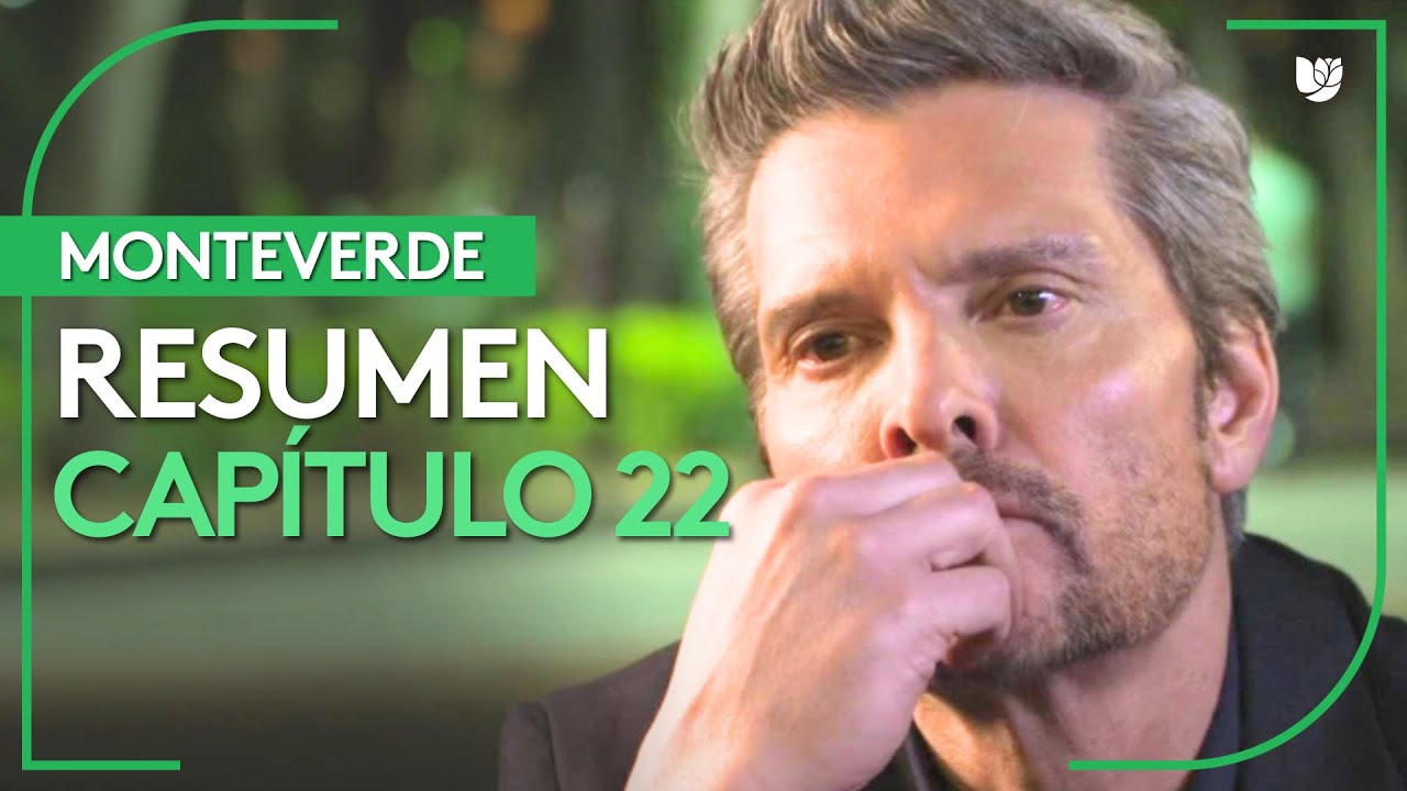 Monteverde | Capítulo 22 - Resumen