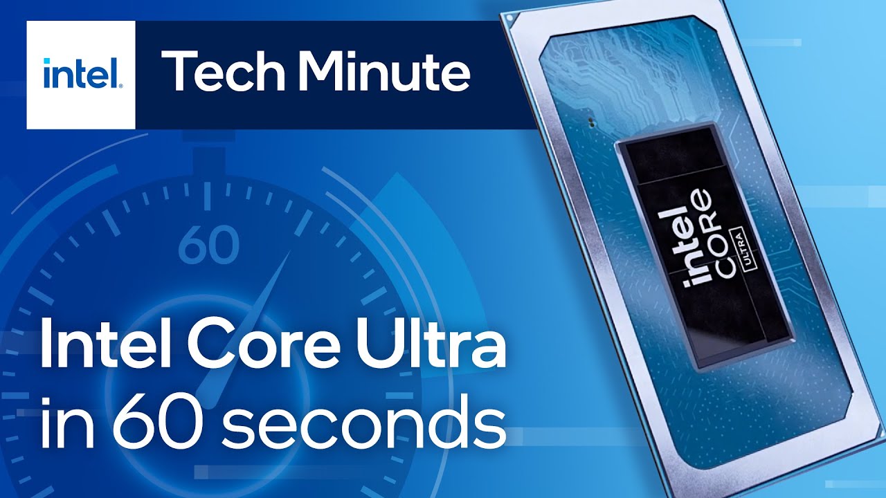 Процессоры Intel Core Ultra: краткое описание за 60 секунд