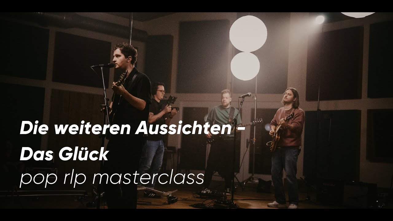 Die Weiteren Aussichten - Das Glück • pop rlp masterclass live-session