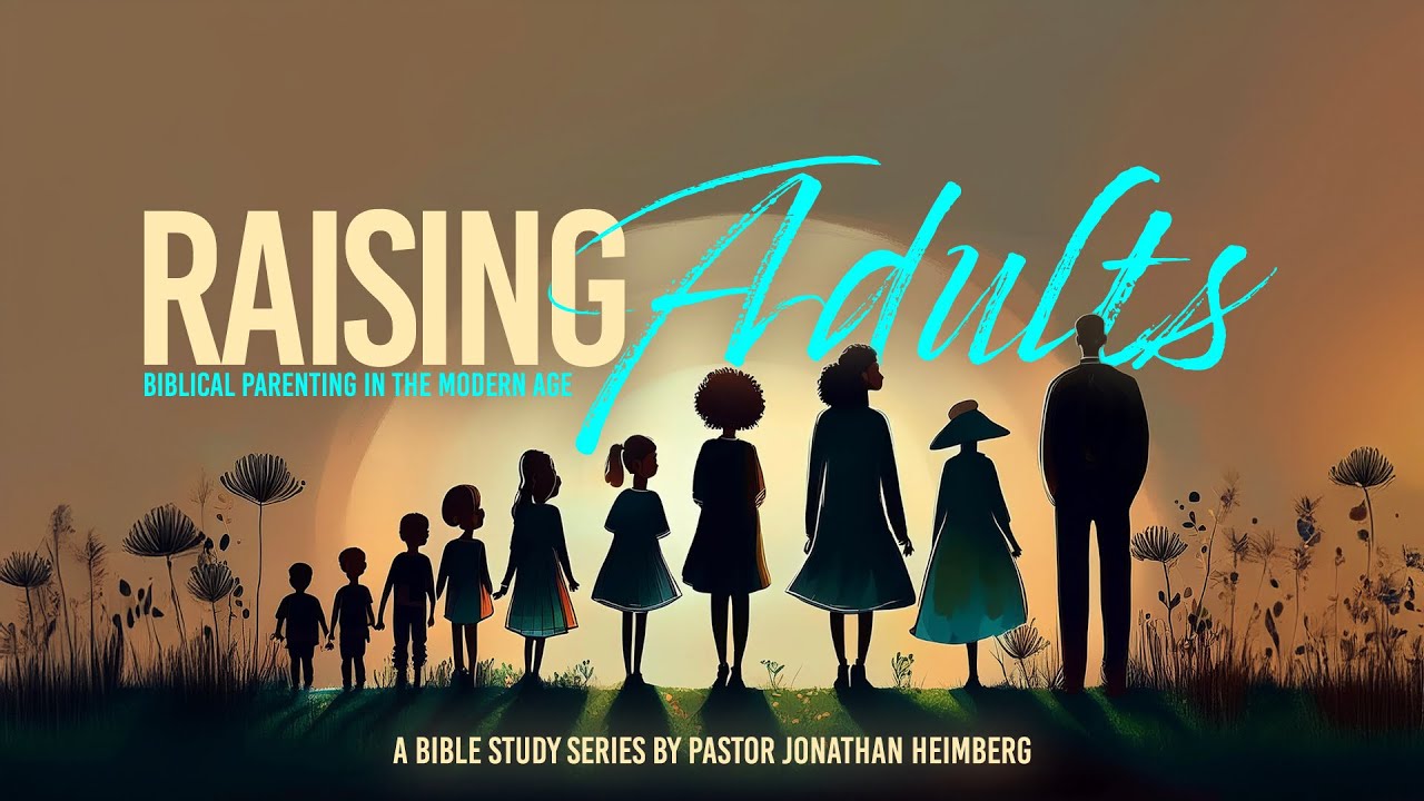 Raising Adults Bible Study #4 - Dangerous Times