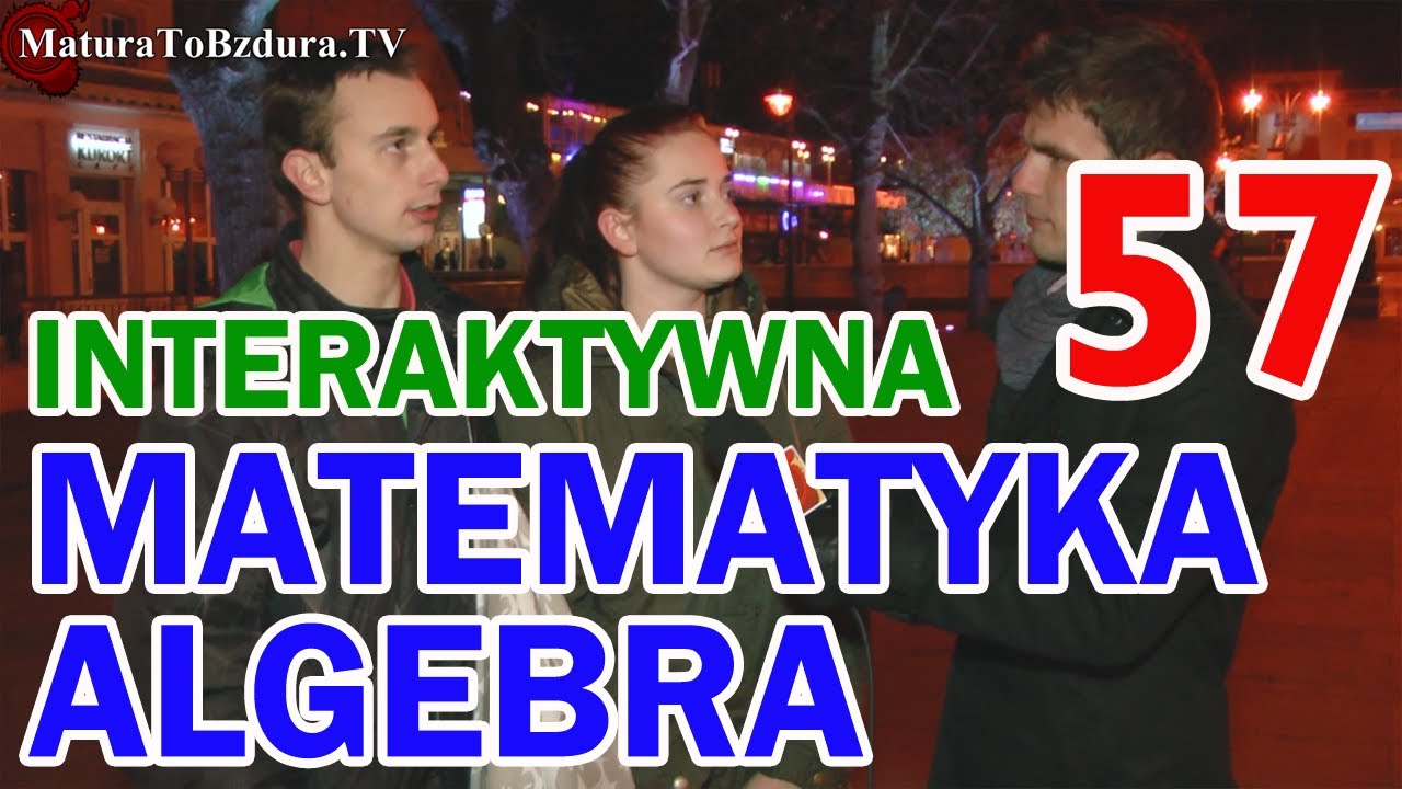 MATEMATYKA ALGEBRA - ODCINEK INTERAKTYWNY odc. #57