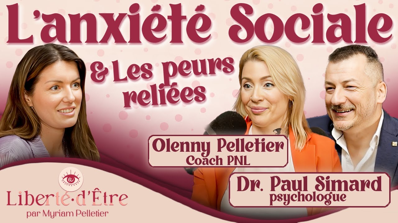 L'anxiété sociale avec Dr Paul Simard Psychologue et Olenny Pelletier, Coach PNL